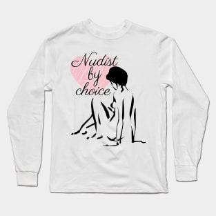 Nudist by choice Long Sleeve T-Shirt